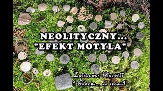 Neolityczny efekt motyla... poszukiwania na legalu odc. 3