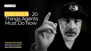 Part 2 of 4 - 20 Things Agents Must Do Now