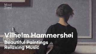 신비롭고 고요한 느낌의 빌헬름 함메르쇠이 그림과 음악🎵 Vilhelm Hammershøi Beautiful Paintings Relaxing Music