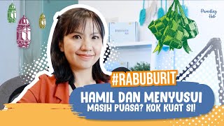 #Rabuburit EPS2 - HAMIL & MENYUSUI MASIH PUASA? KOK KUAT SIH!