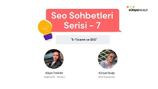 E-ticaret ve SEO - SEO Sohbetleri 7 | w/Alişan Tekinler - Kürşad Sualp