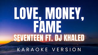 SEVENTEEN feat  DJ Khaled - LOVE, MONEY, FAME | KARAOKE Version