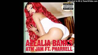 Azealia Banks feat. Pharrell - ATM Jam (Explicit Version by Dr.X)