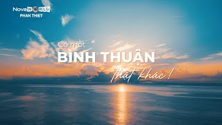 NÉT ĐẸP DU LỊCH: CÓ MỘT BÌNH THUẬN THẬT KHÁC!