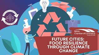 Future Cities: Food Resilience through Climate Change | BritCham Singapore