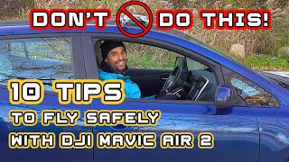 10 TIPS to Fly Safely With DJI Mavic Air 2 drone