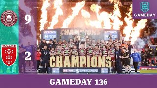 DRAMATIC SUPER LEAGUE GRAND FINAL - Wigan vs Hull KR - Gameday No 136