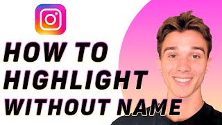 How To Create Instagram Highlight Without A Name