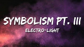 Electro-Light - Symbolism pt. III