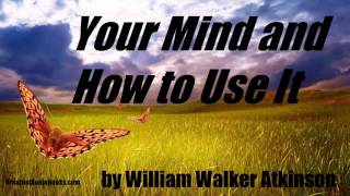 YOUR MIND AND HOW TO USE IT - FULL AudioBook New