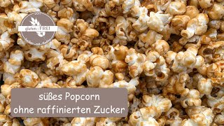 süßes Popcorn / ohne raffinierten Zucker / wie im Kino / glutenfrei backen mit Nadine