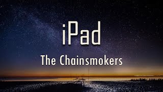 The Chainsmokers - ​iPad (Lyrics) | fantastic lyrics