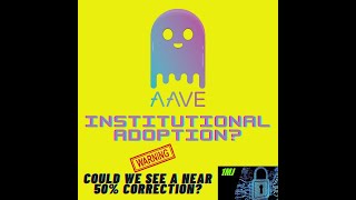 Is AAVE making all the right moves to get Institutional adoption? Watchout for a big correction