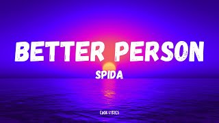 Sp!da - Better Person (Lyrics)