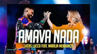 Lucas Lucco Feat. Marília Mendonça - AMAVA NADA.