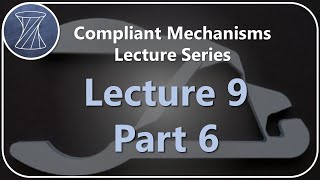 Compliant Mechanisms Lecture 9 Part 6