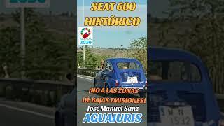 🌎🇪🇸SEAT SEISCIENTOS HISTÓRICO, ¡NO A LAS ZONAS DE BAJAS EMISIONES!🇪🇸🌍