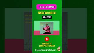 Pt 4 of 10: Fill In The Blanks - American English #learnenglish