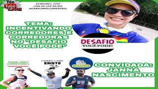 CONVIDADA: JANNA NASCIMENTO, “DESAFIO VOCÊ PODE" | PROSA DE CORRIDA | # 19