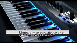 ANDRE ETZBERGER E BP GUARACY - LIMPA O MEU CORAÇÃO AO VIVO (COVER) HINOS EVANGELICOS