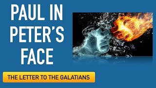 Gal 2:11-14 - Paul in Peter's Face about the Gospel - Galatians 2