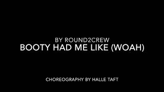 Halle Taft Choreography | Booty Had Me Like (Woah) by Round2Crew