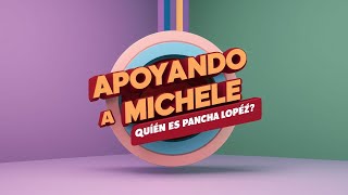 APOYANDO A MICHELLE | QUIEN ES PANCHA LOPEZ?