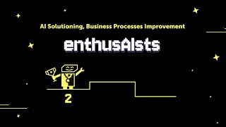 enthusAlsts: Al Solutioning, Business Processes Improvement