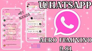 SAIIU!!NOVA ATUALIZAÇÃO AERO WHATSAPP FEMININO 9.81 BY NANDA |TA LINDO🌸😍✨️COM VARIOS TEMAS