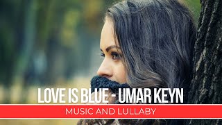 Love is blue - Umar Keyn