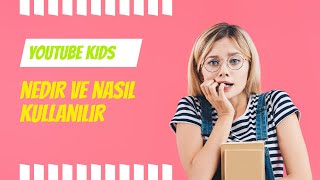 Youtube Kids Nedir?