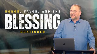 Honor, Favor, and the Blessing- Continued.