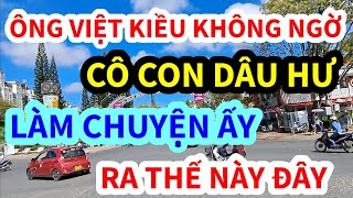 ÔNG VIỆT KIỀU MỸ, KHÔNG NGỜ THẰNG CON CÓ CON VỢ LÀM CHUYỆN ẤY THẾ NÀY ĐÂY