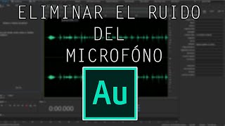 Como ELIMINAR la Estática o el Ruido del Micrófono con Adobe Audition