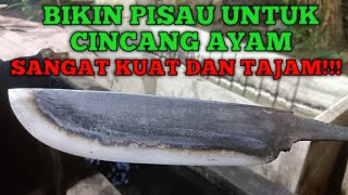 BIKIN PISAU UNTUK CINCANG AYAM, SANGAT KUAT DAN TAJAM!!!! Bahan bar senso....