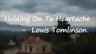 Louis Tomlinson - Holding On To Heartache  Lyrics