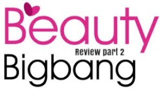 Beauty big bang review part 2 (repost)