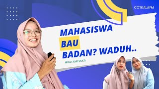 KATA MEREKA #3 || Mahasiswa Bau Badan? Waduh..