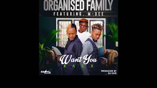 WANT YOU BACK-Organised Family ft. M-dee