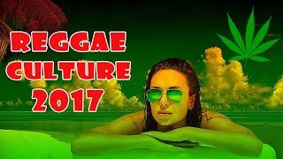 Reggae Culture Mix 2017 | Best Reggae Music Hits 2017 | Reggae Music Popular Songs 2017