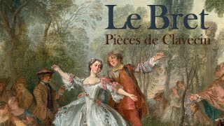 Le Bret: Pièces de Clavecin