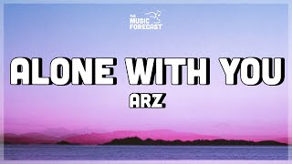 Arz - Alone with you (Lyrics)