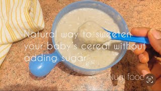 Natural ways to sweeten your baby’s cereal with adding artificial sweeteners