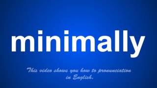 the correct pronunciation of minimizes in English.