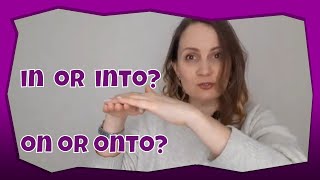 English Grammar Tips | IN, INTO, ON, ONTO