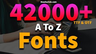 42000+ A To Z Fonts Download In TTF And OTF Files |Sheri SK| |Fonts Mega Bundle|