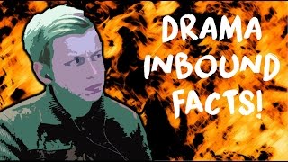 Drama Inbound FACTS!