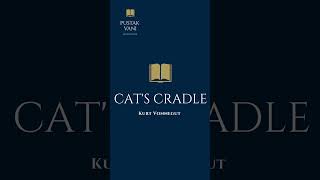 A Plot overview of the book Cat's Cradle by Kurt Vonnegut.