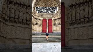 La cattedrale gotica più grande in Francia #viaggi #viaggiare #francia