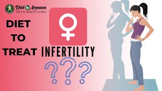 Diet to Treat Infertility in Women & Increase Chances of Conception | Treat Infertility #infertility